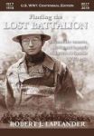 Finding The Lost Battalion: Beyond The Rumors Myths And Legends Of America& 39 S Famous WW1 Epic - Hardcover Hardcover