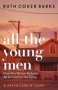 All The Young Men - How One Woman Risked It All To Care For The Dying   Hardcover