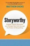 Storyworthy - Engage Teach Persuade And Change Your Life Through The Power Of Storytelling Paperback