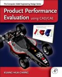 Product Performance Evaluation Using Cad cae: The Computer Aided Engineering Design Series