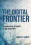 The Digital Frontier - Infrastructures Of Control On The Global Web   Hardcover