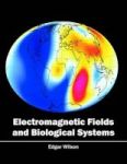 Electromagnetic Fields And Biological Systems Hardcover