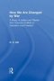 How We Are Changed By War - A Study Of Letters And Diaries From Colonial Conflicts To Operation Iraqi Freedom   Hardcover New