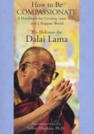 How To Be Compassionate: A Handbook For Creating Inner Peace And A Happier World