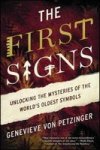 The First Signs - Unlocking The Mysteries Of The World& 39 S Oldest Symbols Paperback