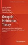 Groupoid Metrization Theory - With Applications To Analysis On Quasi-metric Spaces And Functional Analysis Hardcover 2013 Ed.