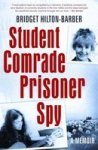 Student Comrade Prisoner Spy - A Memoir Paperback