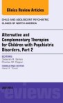 Alternative And Complementary Therapies For Children With Psychiatric Disorders Part 2 An Issue Of Child And Adolescent Psychiat