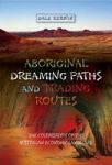 Aboriginal Dreaming Paths And Trading Routes - The Colonisation Of The Australian Economic Landscape Paperback