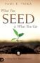 What You Seed Is What You Get - Seeding Your Way To Success Hardcover