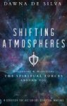 Shifting Atmospheres: Discerning And Displacing The Spiritual Forces Around You Hardcover