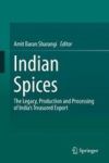 Indian Spices - The Legacy Production And Processing Of India& 39 S Treasured Export Hardcover 1ST Ed. 2018