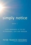 Simply Notice - Clear Awareness Is The Key To Happiness Love And Dom Hardcover