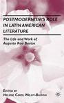 Postmodernism's Role in Latin American Literature :The Life and Work of Augusto Roa Bastos