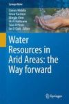 Water Resources In Arid Areas: The Way Forward Hardcover 1ST Ed. 2017