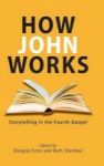 How John Works - Storytelling In The Fourth Gospel Hardcover