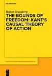 The Bounds Of Freedom: Kant& 39 S Causal Theory Of Action Hardcover