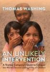 An Unlikely Intervention - A Startup Company& 39 S Quest To Conquer The World& 39 S Second Leading Killer Of Children Hardcove