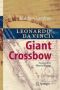 Leonardo Da Vinci&  39 S Giant Crossbow   Hardcover 2010 Ed.