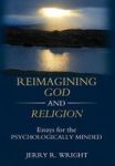 Reimagining God And Religion - Essays For The Psychologically Minded Hardcover