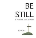 Be Still - A Bedtime Book Of Faith Hardcover