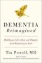 Dementia Reimagined - Building A Life Of Joy And Dignity From Beginning To End   Hardcover