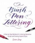 Brush Pen Lettering - A Step-by-step Workbook For Learning Decorative Scripts And Creating Inspired Styles Paperback