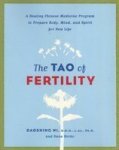 The Tao Of Fertility - A Healing Chinese Medicine Program To Prepare Body Mind And Spirit For New Life Paperback