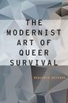 The Modernist Art Of Queer Survival Modernist Literature And Culture