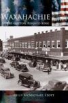 Waxahachie - Where Cotton Reigned King Hardcover