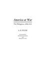 America At War: The Philippines 1898-1913