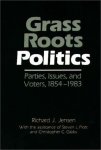 Grass Roots Politics: Parties Issues And Voters 1854-1983 Contributions In Librarianship And Information Science