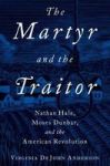The Martyr And The Traitor - Nathan Hale Moses Dunbar And The American Revolution Hardcover