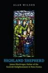 Highland Shepherd - James Macgregor Father Of The Scottish Enlightenment In Nova Scotia Hardcover