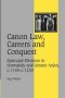 Canon Law Careers And Conquest - Episcopal Elections In Normandy And Greater Anjou C.1140-C.1230   Paperback