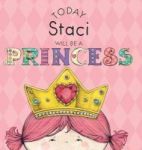 Today Staci Will Be A Princess Hardcover