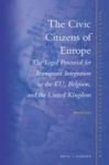 The Civic Citizens Of Europe - The Legal Potential For Immigrant Integration In The Eu Belgium And The United Kingdom Hardcover