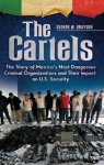 The Cartels: The Story Of Mexico's Most Dangerous Criminal Organizations And Their Impact On U.s. Security Praeger Security In
