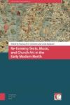Re-forming Texts Music And Church Art In The Early Modern North Hardcover 0