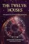 The Twelve Houses - Exploring The Houses Of The Horoscope   Paperback