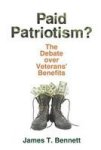 Paid Patriotism? - The Debate Over Veterans& 39 Benefits Paperback