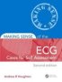 Making Sense Of The Ecg: Cases For Self Assessment   Paperback 2ND Edition