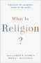 What Is Religion? - Debating The Academic Study Of Religion   Hardcover