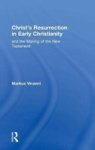 Christ's Resurrection in Early Christianity - and the Making of the New Testament Hardcover