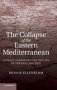 The Collapse Of The Eastern Mediterranean - Climate Change And The Decline Of The East 950-1072   Hardcover New