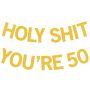 50TH Party Decorations 50TH Birthday Decorations Banner For Women Men Gold Glitter Birthday Party Decor Sign Funny 50TH Bday Party Supplies Holy Shit