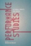 Performance Studies - Key Words Concepts And Theories Hardcover