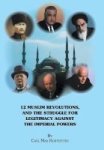12 Muslim Revolutions And The Struggle For Legitimacy Against The Imperial Powers Hardcover