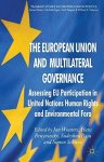 The European Union And Multilateral Governance: Assessing Eu Participation In United Nations Human Rights And Environmental Fora