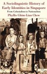 A Sociolinguistic History Of Early Identities In Singapore: From Colonialism To Nationalism